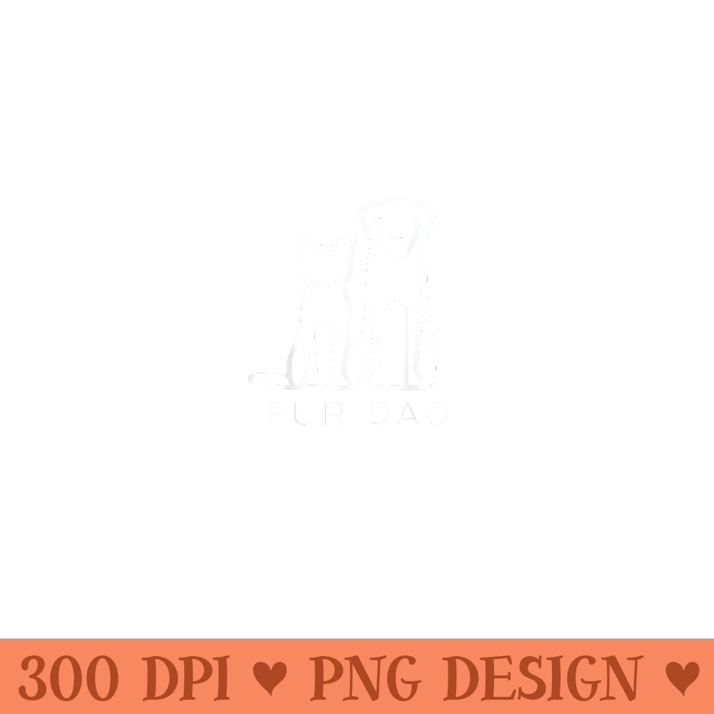 Fur Dad Pet Lover Cat Dog Dad Husband Funny Fathers Day Wife - PNG Graphics - High Resolution And Print-Ready Designs