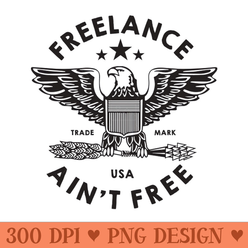 Freelance Aint Free - PNG download for graphic design - Transform Your Sublimation Creations
