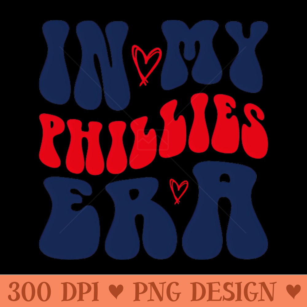 In My Phillies Era - Sublimation PNG Designs - Eco Friendly And Sustainable