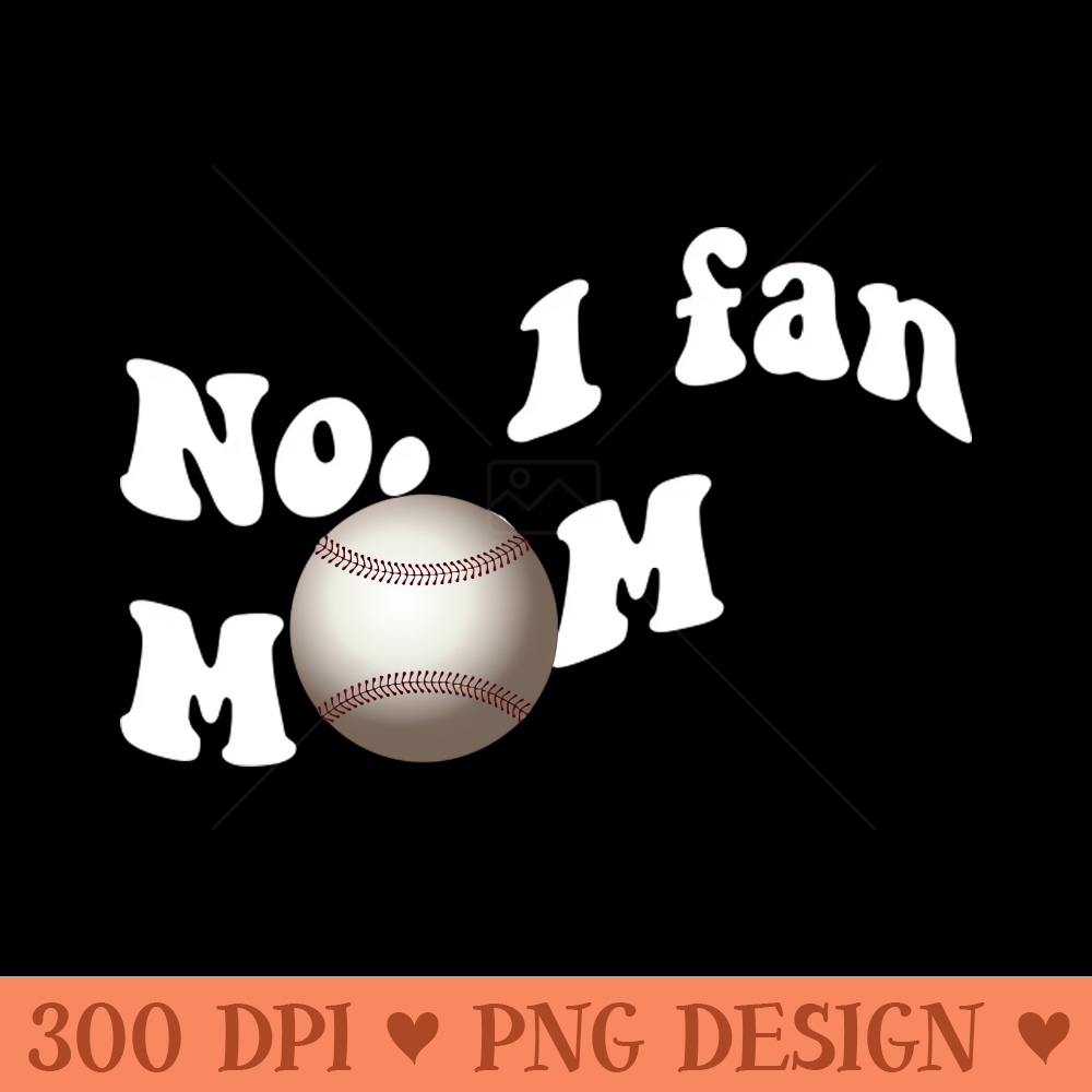 No 1 fan Mom Baseball Mom design white - High Quality PNG files - Spice Up Your Sublimation Projects