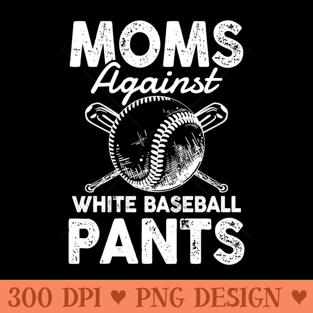 Mom Against White Baseball Pants - PNG clipart download - Spice Up Your Sublimation Projects