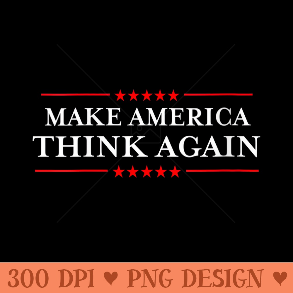 s Nasty AntiHate s Make America Think Again - Transparent PNG Clipart - Instant Access To Downloadable Files