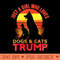funny Just A Girl Who Loves Dogs And cats and donald trump - Ready To Print PNG Designs - Premium Quality PNG Artwork