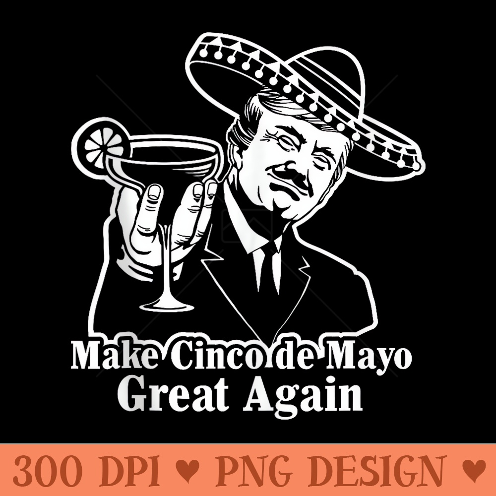 Trump For Cinco de Mayo Retro Drinking Men - PNG download for graphic design - High Resolution And Print Ready Designs