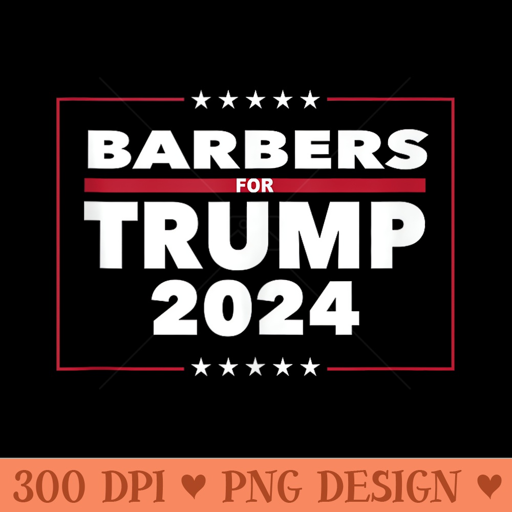 Barbers For Trump 2024 President Republican Barbers - High Quality PNG Clipart - Trendsetting And Modern Collections