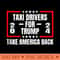 Taxi Drivers For Trump 2024 Take America Back - PNG graphics - Trendsetting And Modern Collections