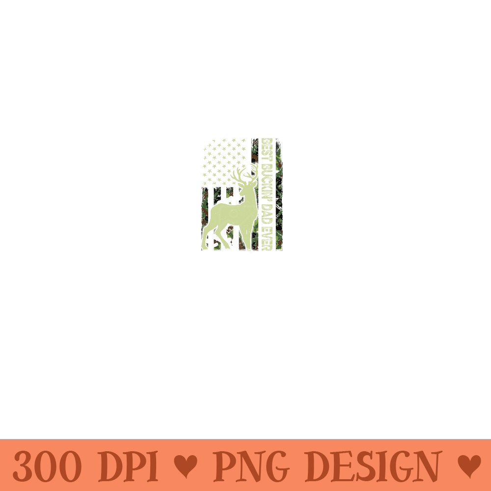 USA Camo Flag Best Buckin Dad Ever Deer Hunting Fathers Day - Modern PNG designs - Transform Your Sublimation Creations