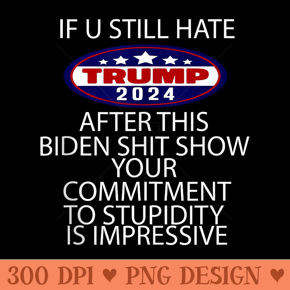 U Still Hate Trump after This - High Resolution PNG image download - Revolutionize Your Designs