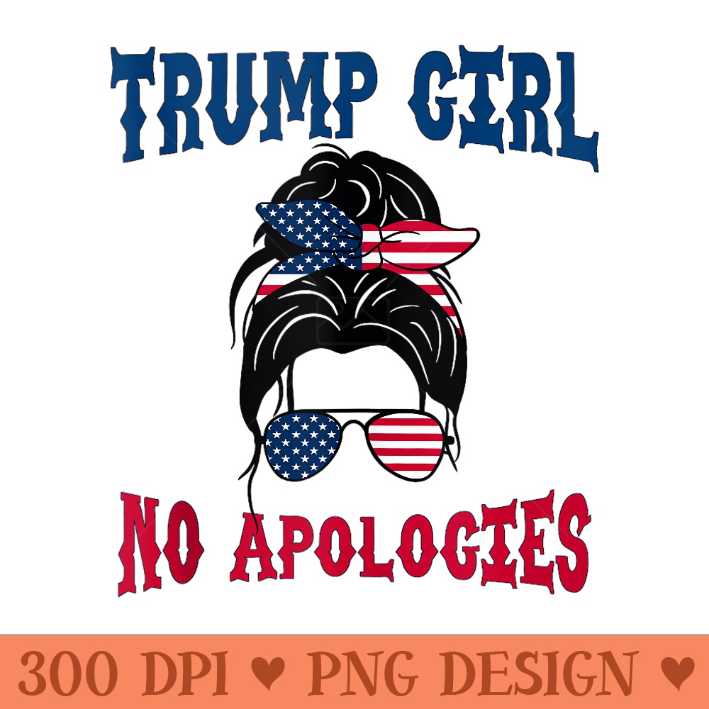 Trump Girl No Apologies Messy Bun 4th of July - Clipart PNG - Bold & Eye Catching
