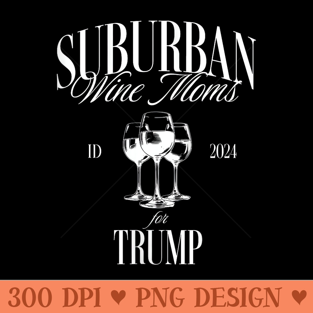 s Idaho Suburban Wine Moms for Trump Mama Needs Some Wine Funn - Vector PNG download - Bold & Eye Catching