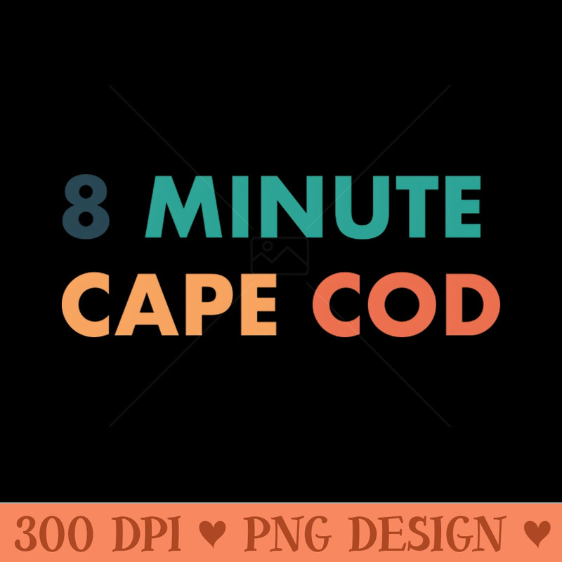 8 Minute Cape Cod Color - PNG Templates - Spice Up Your Sublimation Projects