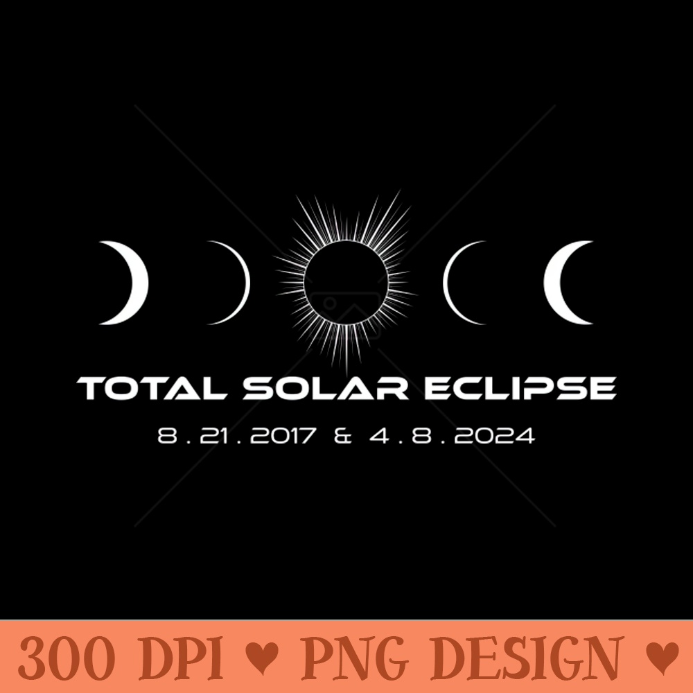 Total Solar Eclipse April - High Resolution PNG Designs - Transform Your Sublimation Creations