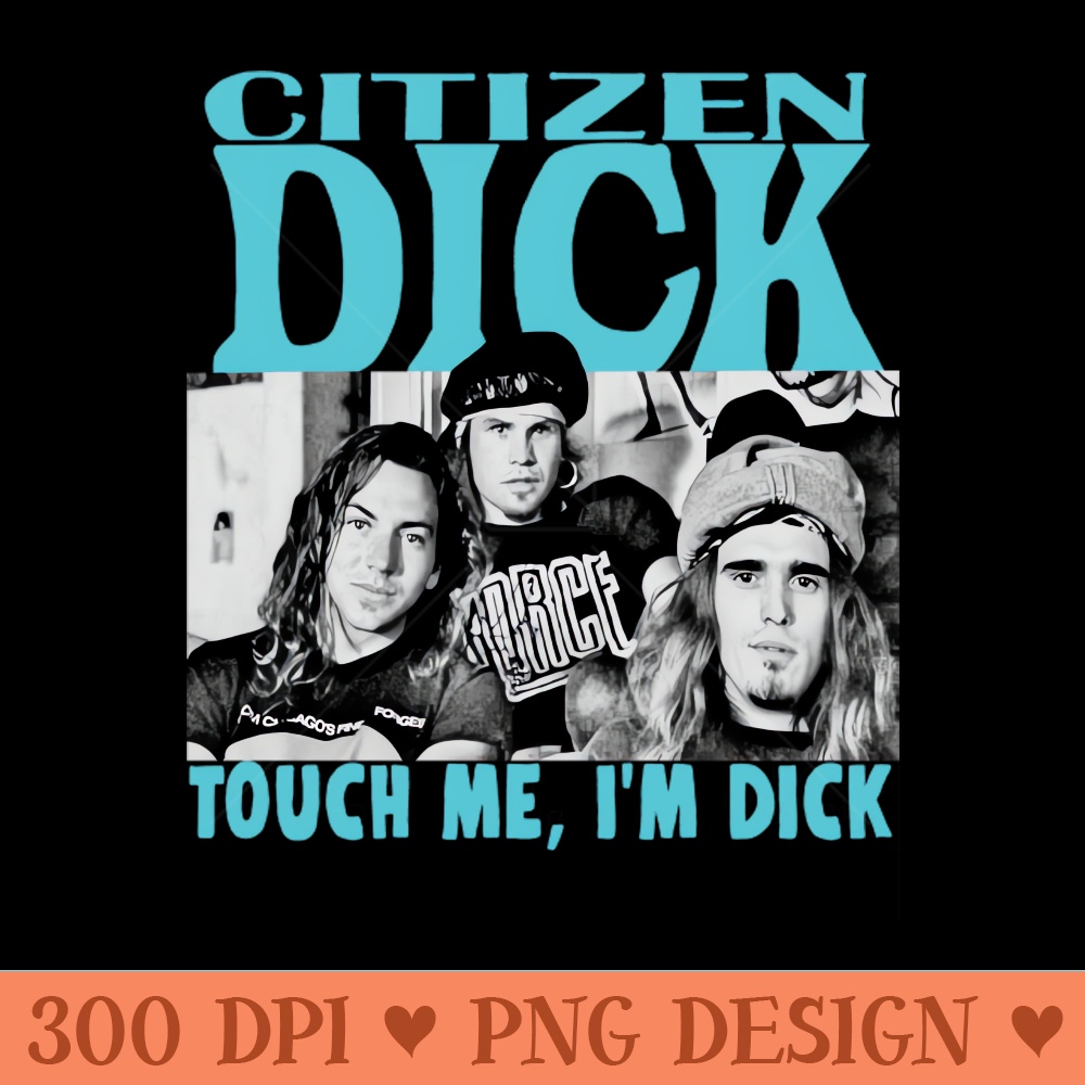 Citizen Dick Singles Parody Band Pearl - PNG download - Unlock Vibrant Sublimation Designs