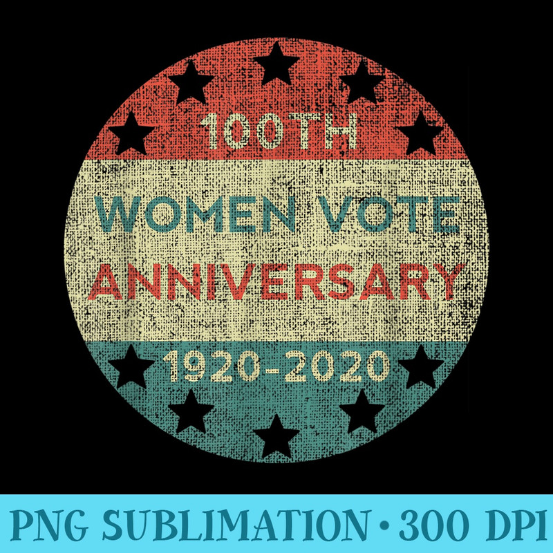 100th Women Vote Anniversary Retro 1920 2020 Vote Elections - PNG Download - Quick And Seamless Download Process