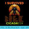 I Survived The Cicada Invasion 2024 - Exclusive PNG designs - Revolutionize Your Designs