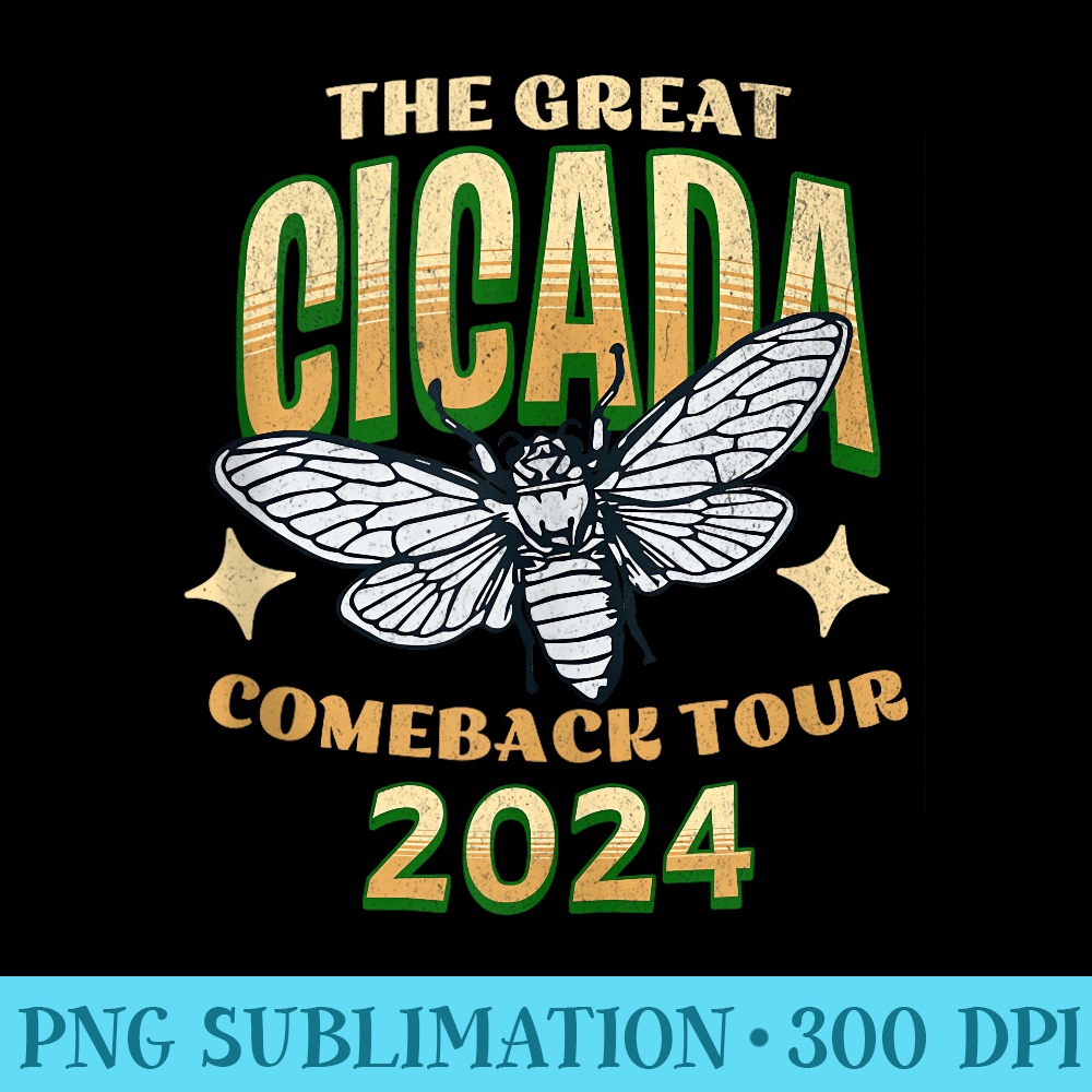 The Great Cicada Comeback Tour 2024 Insect Invasion - High Quality PNG Files - Limited Edition And Exclusive Designs