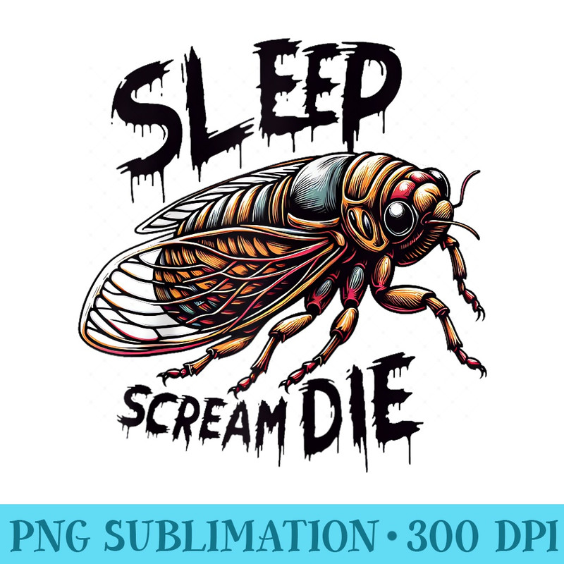 Cicada Sleep Scream Die Incect Bug Lover Entomologist Raglan Baseball - Unique PNG Artwork - Add a Festive Touch to Every Day