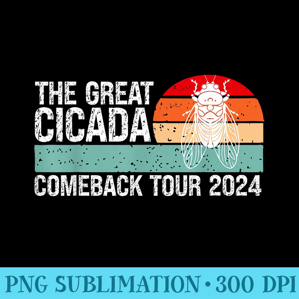 Great Cicada Comeback Tour 2024 The Cicadas Return Retro - PNG Graphics - Defying the Norms