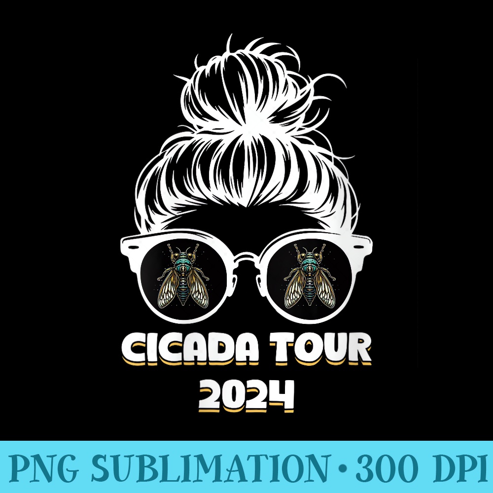 Womens Cicada Tour 2024 Funny Messy Bun Brood X Insect Invasion - PNG Design Files - Quick And Seamless Download Process