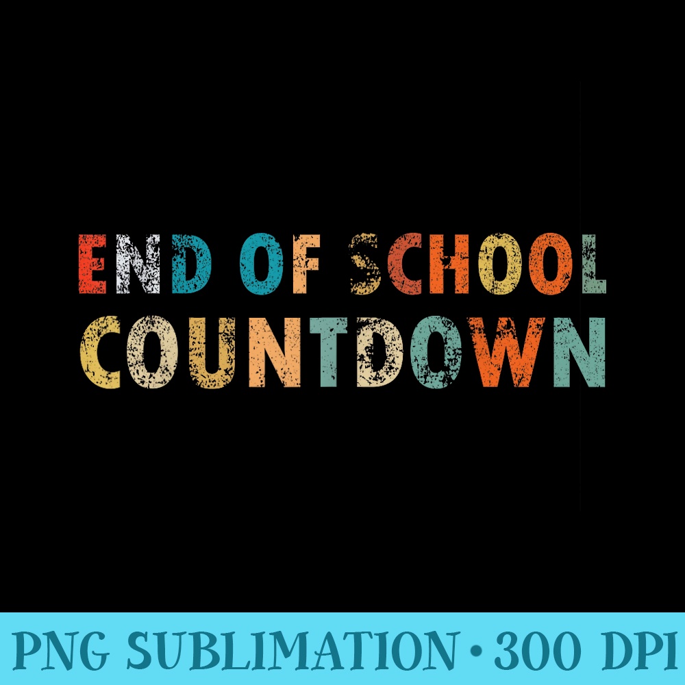 End of School Countdown Funny Last Day of School - Shirt Design PNG - Enhance Your Apparel with Stunning Detail