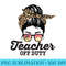 Teacher Off Duty Messy Bun Funny Summer End Of School - Shirt Vector Art - Revolutionize Your Designs