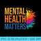 Mental Health Matters Mental Health Awareness Month - PNG Download Clipart - Enhance Your Apparel with Stunning Detail