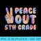 peace out 5th grade 2022 graduate happy last day of school - Shirt Clipart Free PNG - Unique And Exclusive Designs