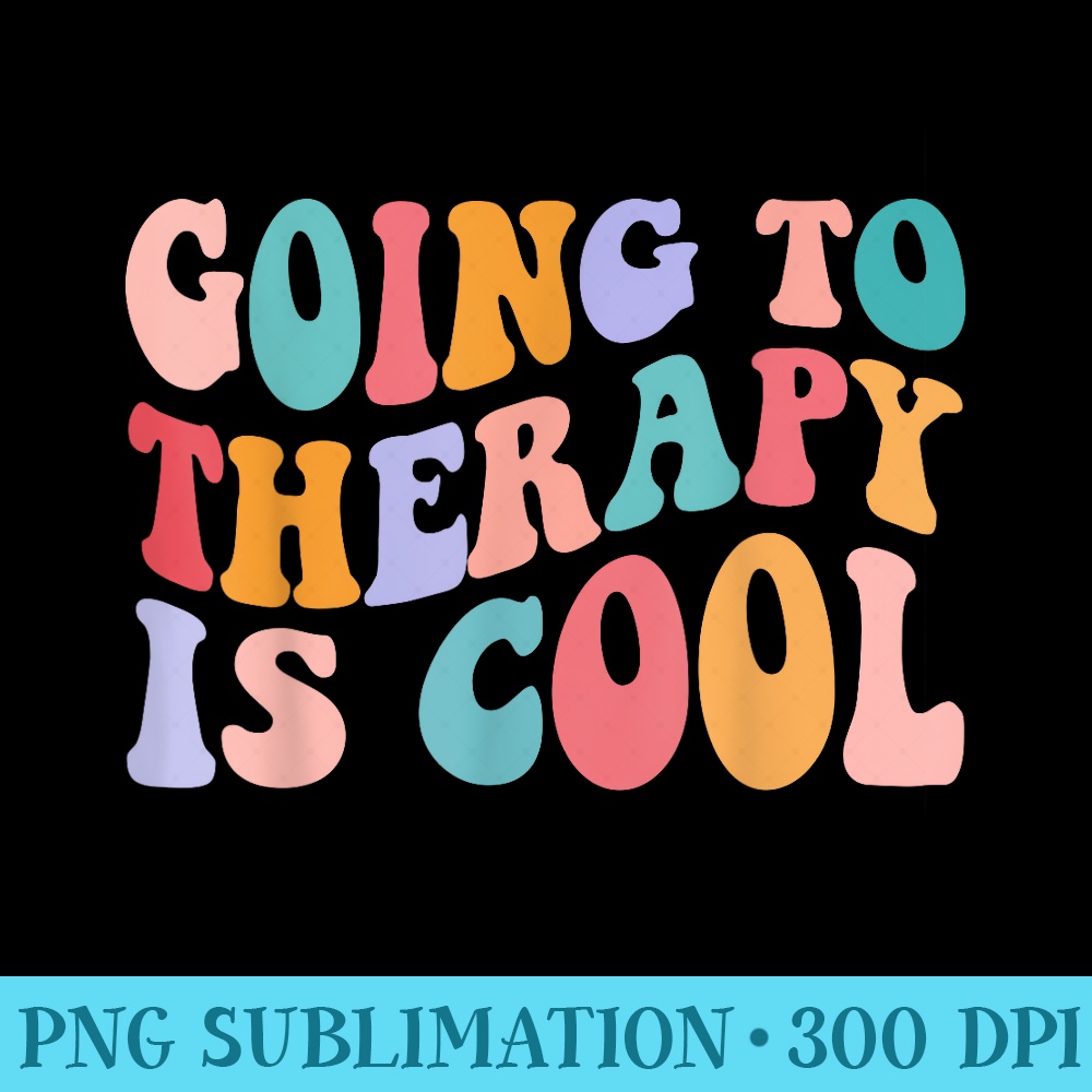 Going To Therapy Is Cool Mental Health Retro Funny Therapy - PNG Download High Quality - Easy-To-Print And User-Friendly Designs