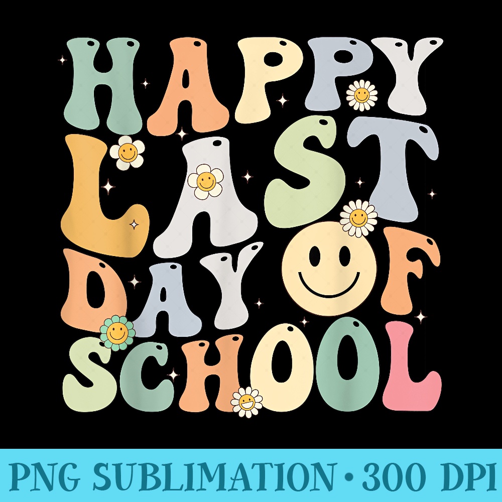 Groovy Happy Last Day of School Teacher Student Graduation - Transparent PNG Download - Transform Your Sublimation Creations