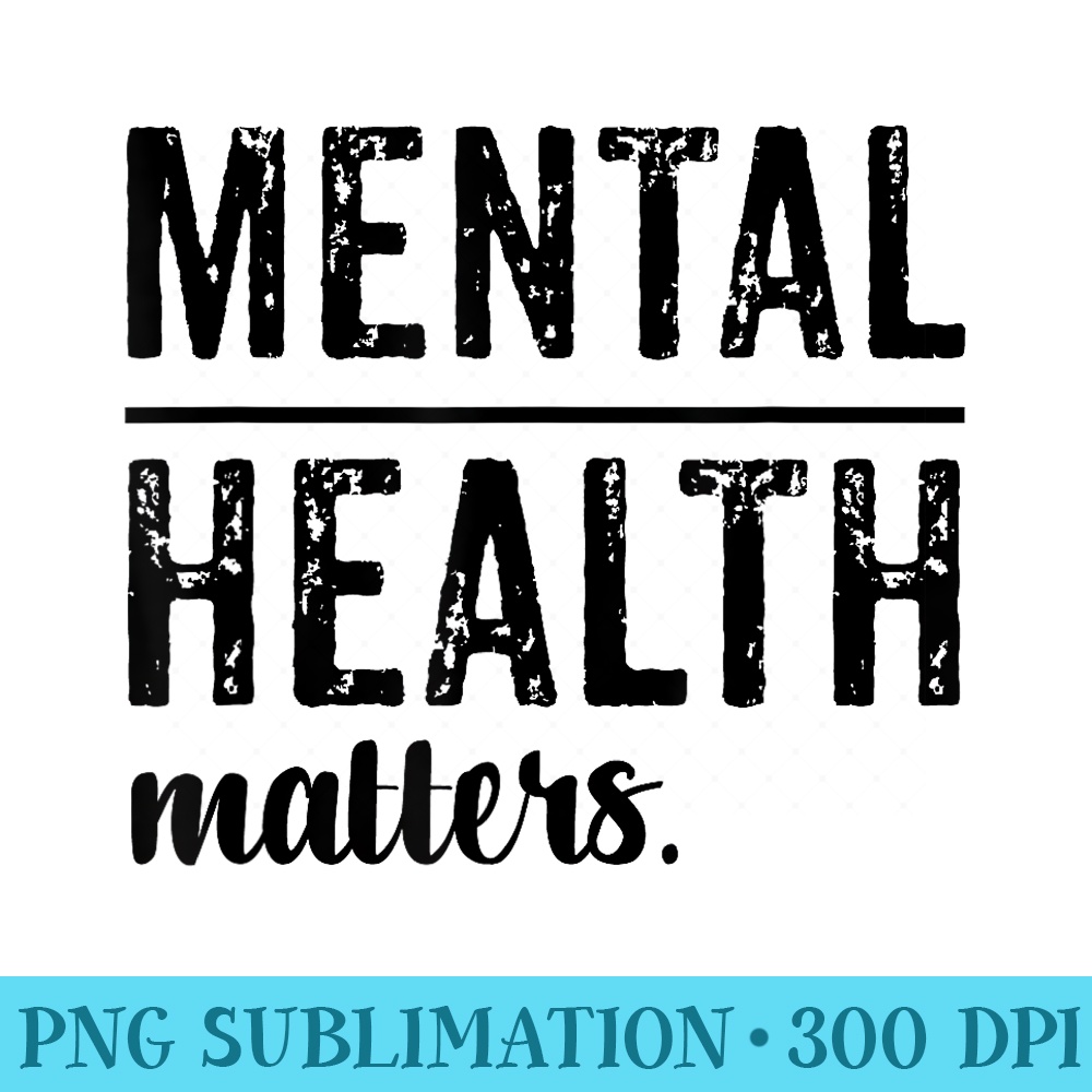Mental Health Matters Wear Green - Shirt Template Transparent - Perfect for Sublimation Art