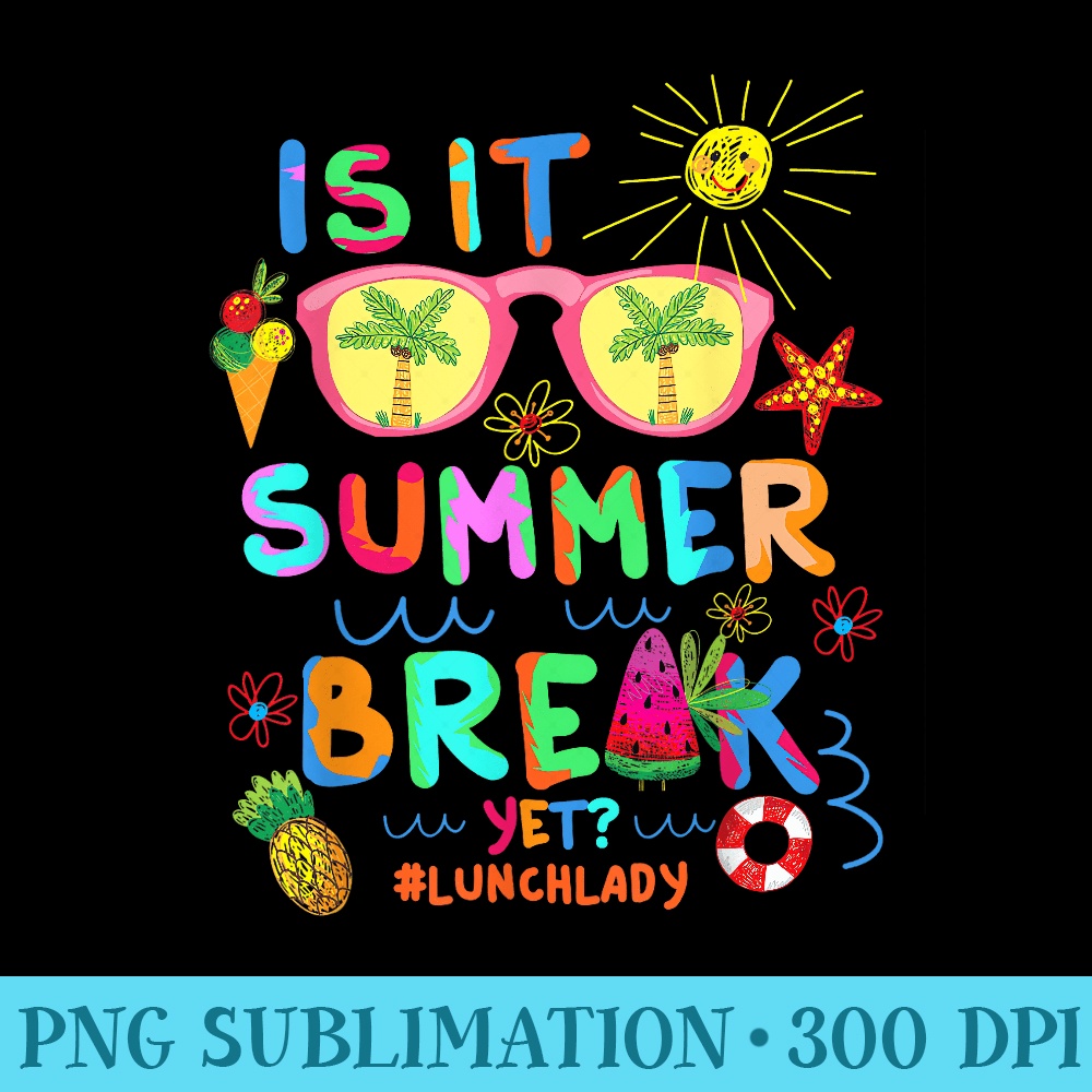 s Lunch Lady Is It Summer Break Yet Last Day Of School - PNG Download Illustration - Premium Quality PNG Artwork