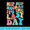 Hip Hip Hooray Its The Last Day Happy Last Day of School - PNG Download Clipart - Unique And Exclusive Designs