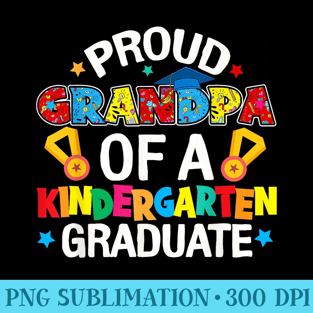 Grandpa Of A Graduate Kindergarten Last Day Of School Family - PNG Templates Download - Instantly Transform Your Sublimation Projects