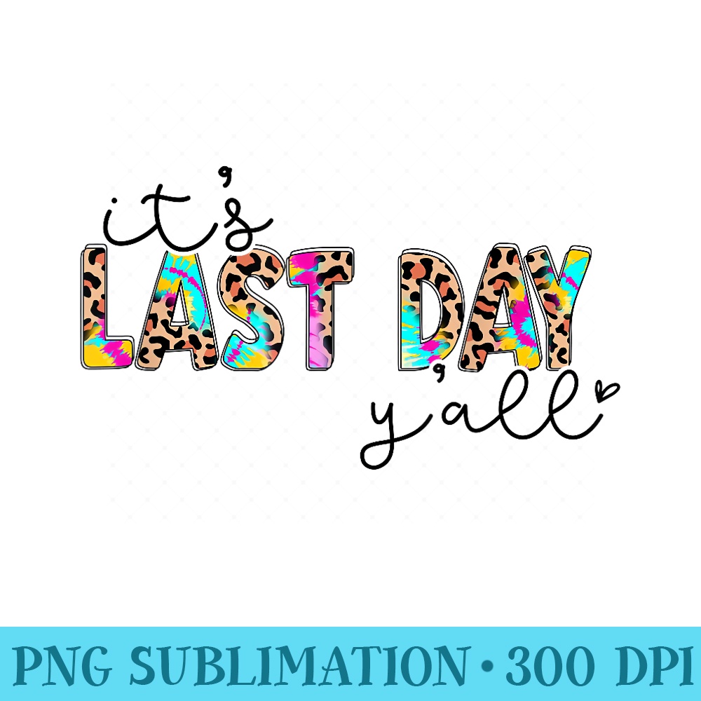 Its Last Day Yall Teacher Students Happy Last Day Of School - Mug Sublimation PNG - Transform Your Sublimation Creations
