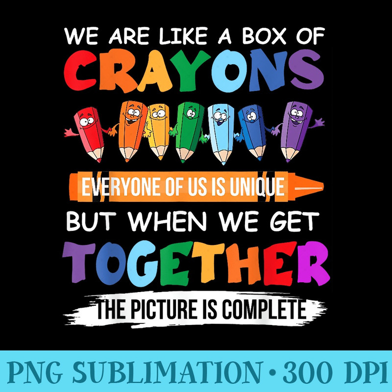 Back To School Teacher We Are Like A Box Of Crayons - PNG Download Website - Vibrant and Eye-Catching Typography