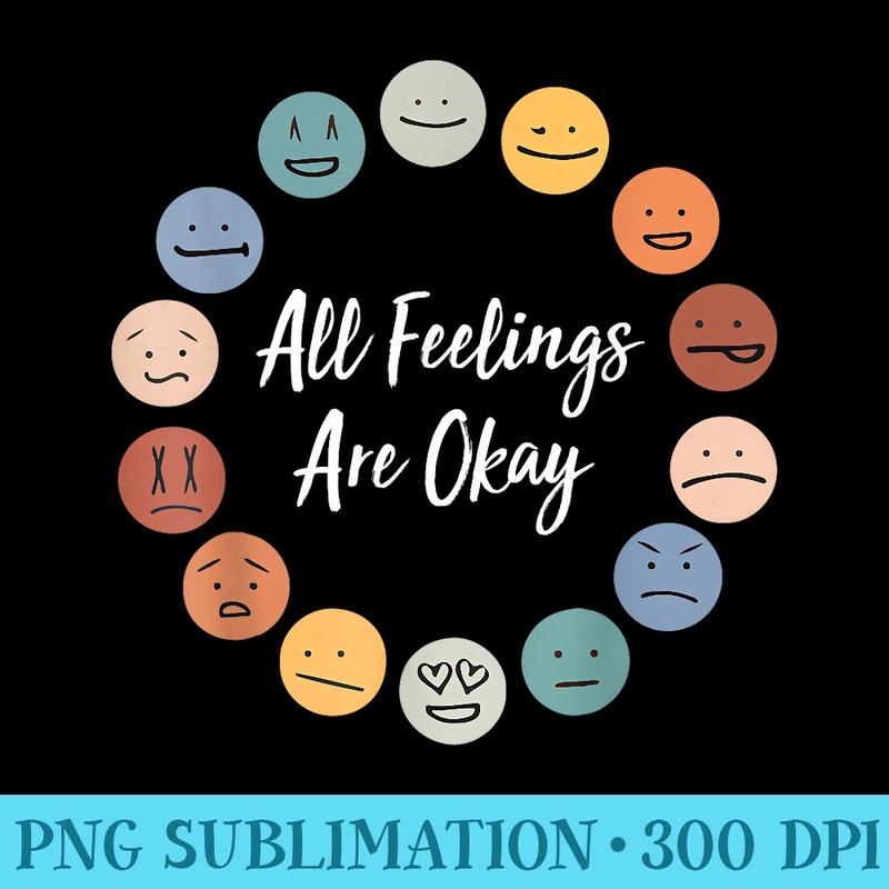 All Feelings Are Okay Mental Health Awareness Month Emotion - PNG Graphics Download - Unlock Vibrant Sublimation Designs