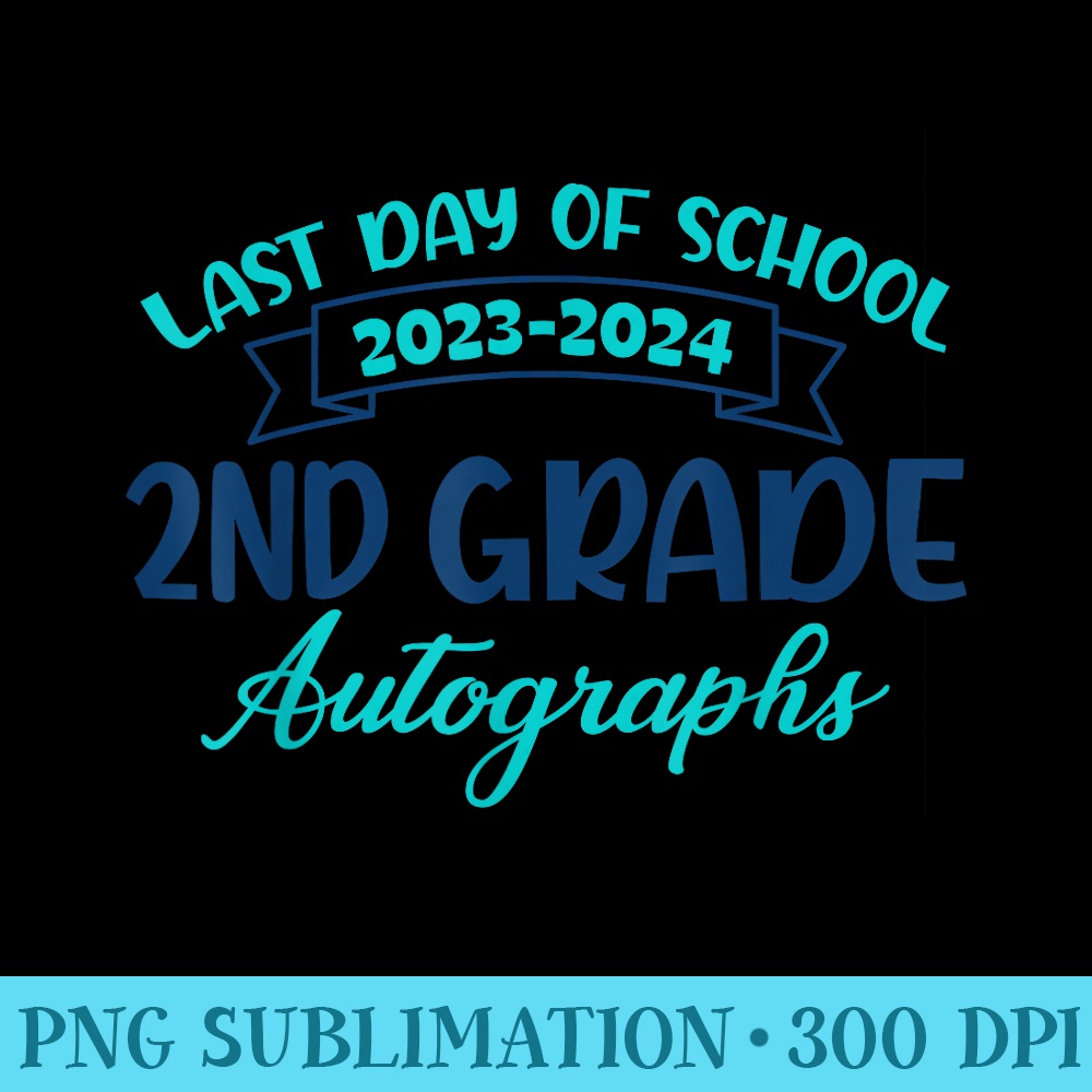 2024 Last Day of School Autograph 2nd Grade Graduation Party - High Quality PNG Download - Vibrant and Eye-Catching Typography