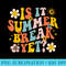 Is It Summer Break Yet Last Day Of School Teacher Groovy - Digital PNG Artwork - Capture Imagination with Every Detail