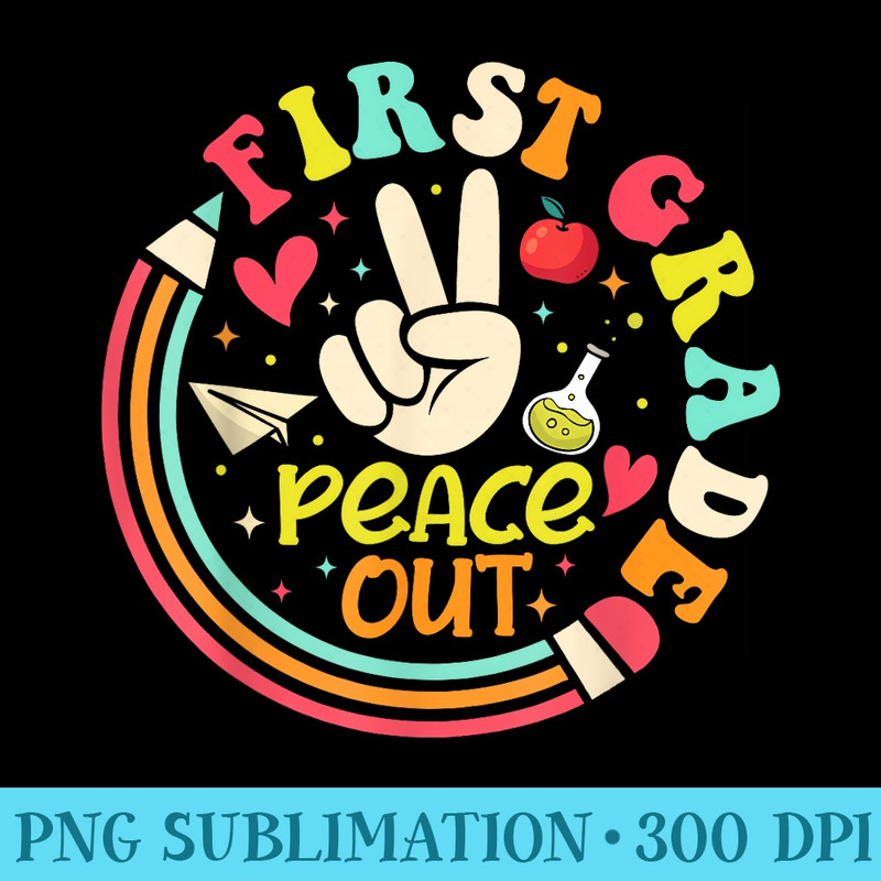 Groovy Peace Out First Grade Last Day Of School Grad - Shirt Image Download - Spice Up Your Sublimation Projects