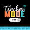 Last Day of School teacher mode off Teacher - PNG Download High Quality - Revolutionize Your Designs
