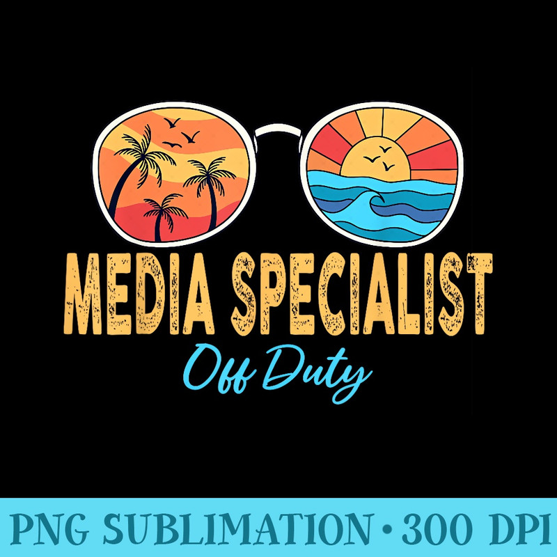 Media Specialist Off Duty Happy Last Day Of School Summer - PNG Download Transparent Background - Stunning Sublimation Graphics