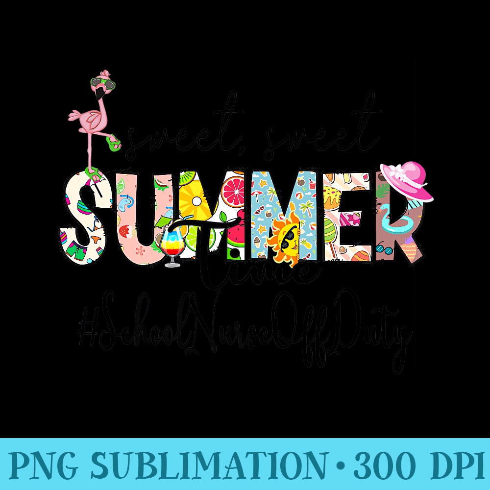 Sweet Summer Time School Nurse Off Duty Last Day Of School Premium - Shirt Image Download - Versatile And Customizable Designs