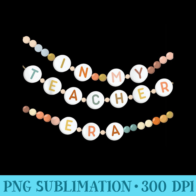 In My Teacher Era Back To School Teacher Bracelet T - Sublimation printables PNG download - Unique And Exclusive Designs