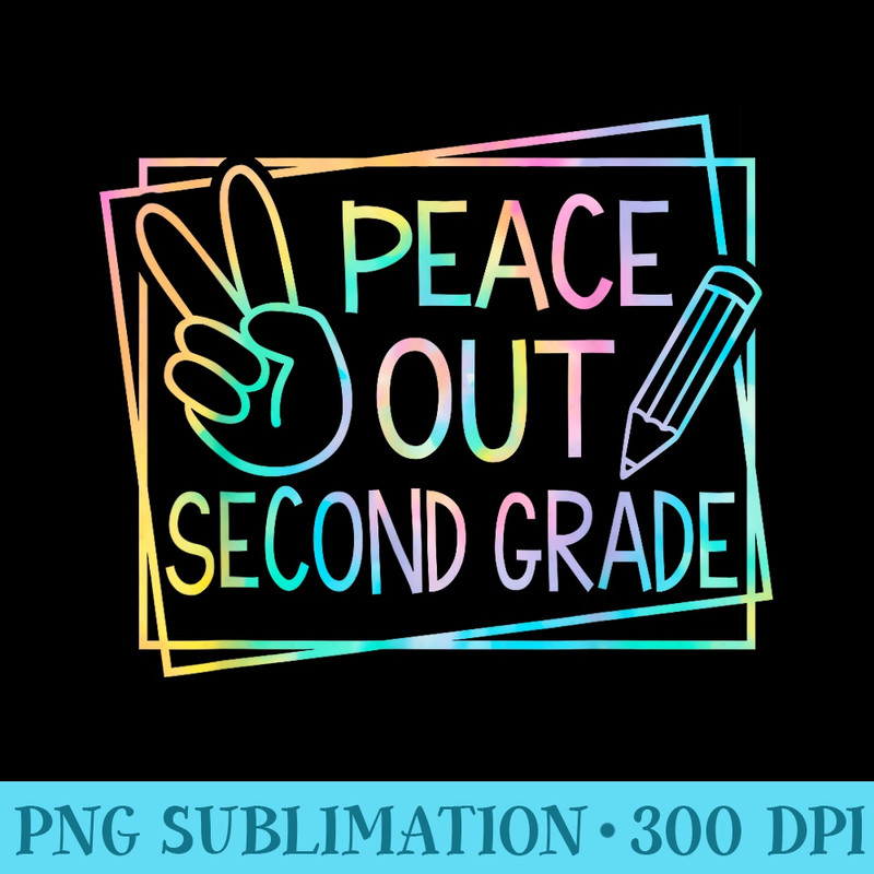 Peace Out Second Grade Last day of school Summer Break - PNG Download - Fashionable and Fearless