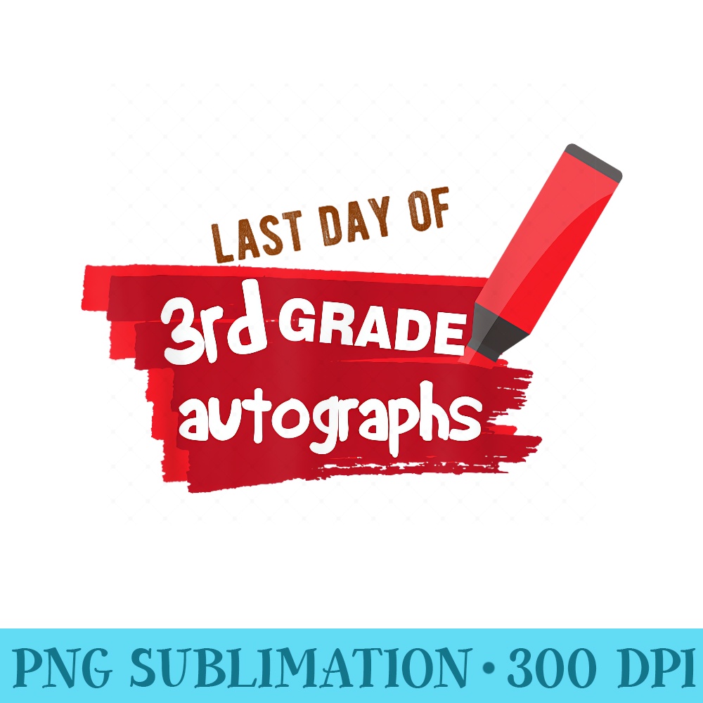 Cute Last Day of School Autograph Elementary 3rd Grade - PNG Download Graphic - Capture Imagination with Every Detail