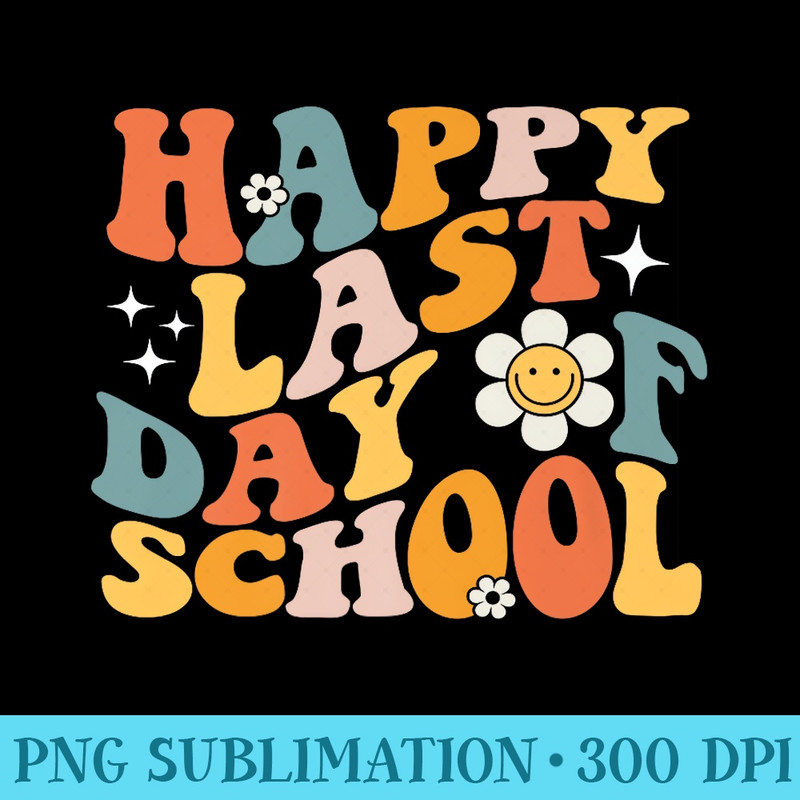 Happy Last Day Of School Groovy Teacher Student Premium - PNG Download Collection - Add a Festive Touch to Every Day