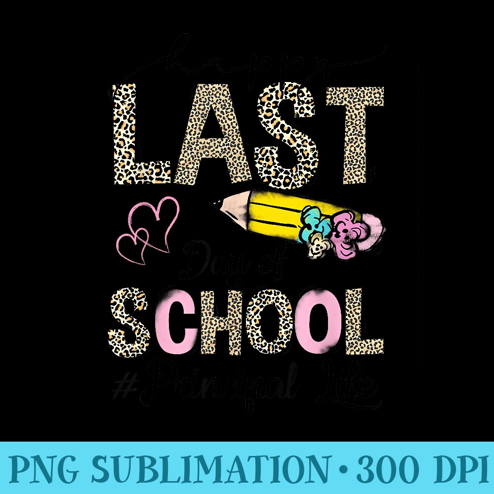 Leopard Happy Last Day Of School Principal Life Teacher - Transparent PNG Download - Revolutionize Your Designs