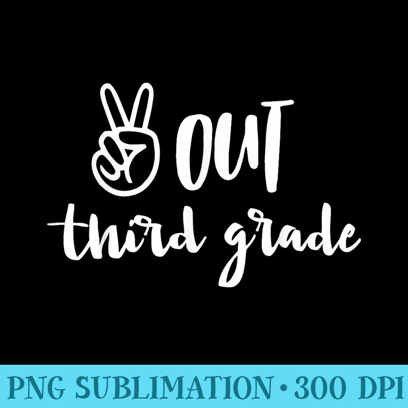 Peace Out Third Grade Last Day of School 3rd Grad - Shirt Print PNG - Transform Your Sublimation Creations