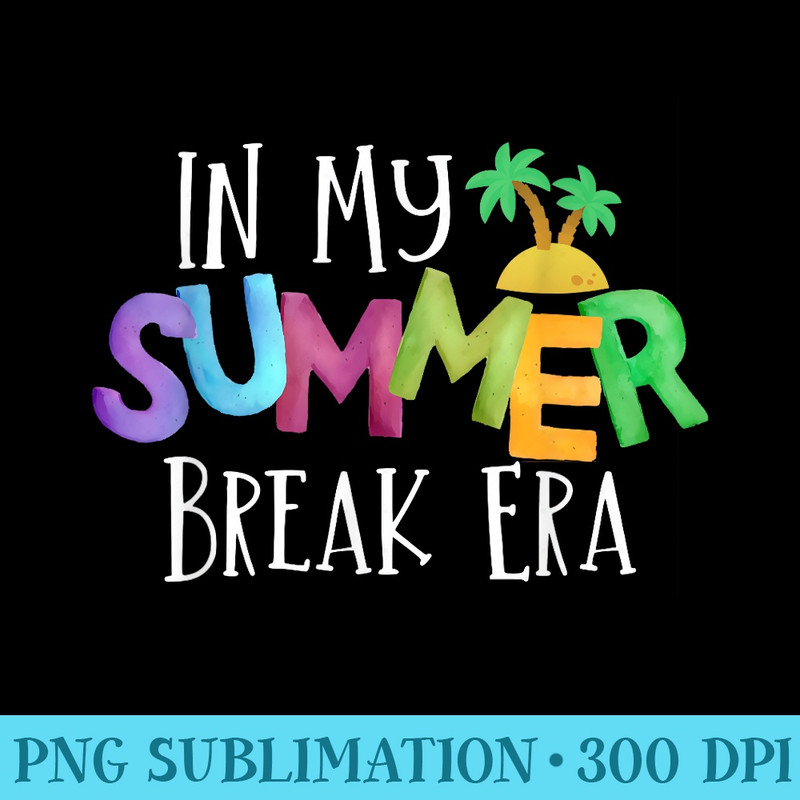 Funny In My Summer Break Era Fun Last Day Of School Teacher - Shirt Graphics for Download - Capture Imagination with Every Detail