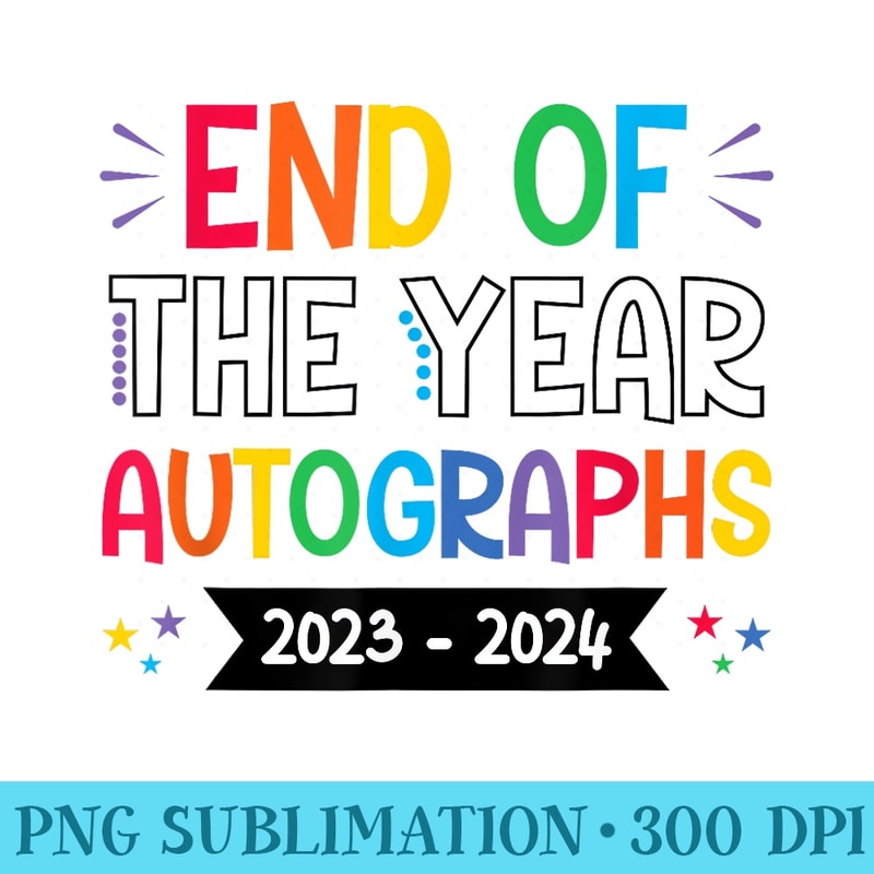 End Of The Year Autographs 20232024 Last Day of School - PNG Download Transparent Background - Bold & Eye-catching
